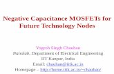 Negative Capacitance MOSFETs for Future …home.iitk.ac.in/~chauhan/NCFET_YSChauhan.pdfNegative Capacitance MOSFETs for Future Technology Nodes Yogesh Singh Chauhan Nanolab, Department