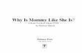 Why Is Mommy Like She Is - Patience Press · Why Is Mommy Like She Is? ... She loves you, but she has a hard time show- ... “but she isn’t.” “When I would try real hard to