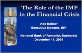 The Role of the IMF in the Financial Crisis - BNR si interviuri/E20091217IMF2.pdf · The Role of the IMF in the Financial Crisis Age Bakker Executive Director, IMF National Bank of