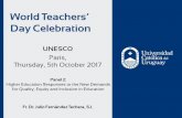 World Teachers’ Day Celebration · World Teachers’ Day Celebration UNESCO Paris, Thursday, 5th October 2017 Panel 2: Higher Education Responses to the New Demands for Quality,