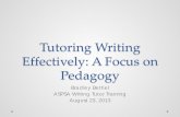 Tutoring Writing Effectively: A Focus on Pedagogy Repository/CS 3.4.9 Acad Support...Tutoring Writing Effectively: A Focus on Pedagogy . Bradley Bethel . ASPSA Writing Tutor Training