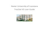Xavier University of Louisiana TracDat V5 User Guide University uses the TracDat Assessment Database as the central repository for all assessment reporting across campus. If you need
