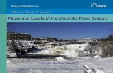 Flows and Levels of the Muskoka River System · Flows and Levels of the Muskoka River System “Living in Cottage Country” Presenter: Steve Taylor, Ministry of Natural Resources
