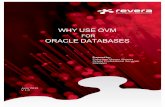 FOR ORACLE DATABASESoraclenz.org/wp-content/uploads/2013/07/Why-use-OVM-Revera.pdf · Page 1 of 15 WHY USE OVM FOR ORACLE DATABASES Prepared by: Francisco Munoz Alvarez Oracle Professional