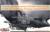 Convection-Permitting Ensemble Forecasts at CAPS for …€¦ · Convection-Permitting Ensemble Forecasts at CAPS for Hazardous Weather Testbed (HWT) Ming Xue Center for Analysis
