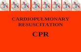 CARDIOPULMONARY RESUSCITATION ppt-0.pdf · performing CPR. As a result, organizations such as the American Heart Association have certified thousands of people in CPR. To increase