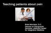Teaching patients about pain 2016 Conference …cim.umaryland.edu/media/.../CIM/...Teaching-patients-about-painwm.pdfTeaching patients about pain Brian Morrison, D.C. Director of Chiropractic
