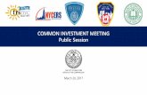 COMMON INVESTMENT MEETING Public Session - … ·  · 2017-03-20the city of new york office of the comptroller march 20, 2017. common investment meeting public session