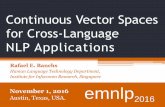 Continuous Vector Spaces for Cross-Language NLP Applications€¦ ·  · 2016-10-07Continuous Vector Spaces for Cross-Language ... also be useful for cross-language NLP applications.