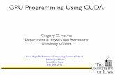 GPU Programming Using CUDA - Physics & Astronomyhomepage.physics.uiowa.edu/~ghowes/teach/ihpc12/lec/ihpc12Lec_C… · 3D graphics (video games!) GPUs are highly parallel, multithreaded,