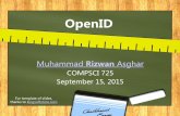 Muhammad Rizwan Asghar Rizwan Asghar COMPSCI 725 September 15, 2015 For template of slides, thanks to kingsoftstore.com Overview of OpenID • An open standard for authentication •