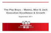 The Pep Boys – Manny, Moe & Jack Execution Excellence & Growth · The Pep Boys – Manny, Moe & Jack Execution Excellence & Growth September 2011