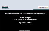Next Generation Broadband Networks - APRICOT · Power by Cisco CRS-1 and MSTP (DWDM) over MCI Infrastructure MCI PoP – San Francisco Cisco CRS-1 Single-Shelf System MCI PoP –