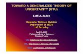 TOWARD A GENERALIZED THEORY OF UNCERTAINTY (GTU) · TOWARD A GENERALIZED THEORY OF UNCERTAINTY (GTU) Lotfi A. Zadeh Computer Science Division Department of EECS UC Berkeley April