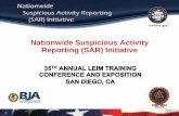 Nationwide Suspicious Activity Reporting (SAR) Initiative€¢ Establishes a unified, standards-based approach at all levels of government to gather, document, process, analyze, and