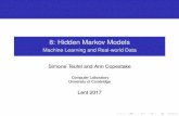 8: Hidden Markov Models - University of Cambridge · 8: Hidden Markov Models ... Hidden Markov Model; ... Given an observation sequence O and an HMM = (A;B), discover the best hidden