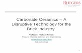 Carbonate Ceramics A Disruptive Technology for the Brick ...ceramics.org/wp-content/uploads/2016/06/SCPD_CarbonateCeramics_r… · Disruptive Technology for the Brick Industry Professor