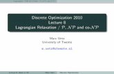 Discrete Optimization 2010 Lecture 8 Lagrangian …uetzm/do/DO_Lecture8.pdfDiscrete Optimization 2010 Lecture 8 Lagrangian Relaxation / P, NPand ... denote by ILP the optimum solution