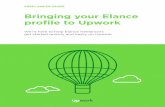 Bringing your Elance profile to Upwork · Bringing your Elance profile to Upwork How can I bring my Elance profile to Upwork? What is happening to the Elance site? What happens to