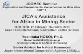 JICA’s Assistance for Africa in Mining Sectormric.jogmec.go.jp/public/kouenkai/2014-02/briefing_140206_03.pdf · JICA’s Assistance for Africa in Mining Sector 15:30-16:05, 6th
