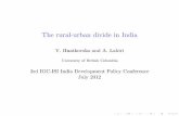 The rural-urban divide in India · The rural-urban divide in India V. Hnatkovska and A. Lahiri University of British Columbia 3rd IGC-ISI India Development Policy Conference July