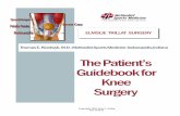 The Patient’s Guidebook for Knee Surgery · The Patient’s Guidebook for Knee Surgery ... The knee is an important link in an elegant mechanism that ... Sore throat- only occurs