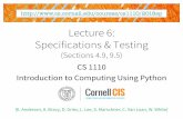 Lecture 6: Specifications & Testing - cs.cornell.edu · Lecture 6: Specifications & Testing (Sections 4.9, 9.5) CS 1110 Introduction to Computing Using Python ... Returns: strof form