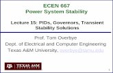 ECEN 667 Power System Stability - Thomas Overbyeoverbye.engr.tamu.edu/wp-content/uploads/sites/146/2017/08/ECEN667...ECEN 667 Power System Stability 1 Lecture 15: PIDs, Governors,