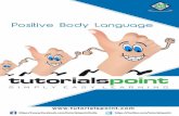 Positive Body Language - Tutorials Point · Positive Body Language i About the Tutorial This tutorial delineates the fact that body language plays a pivotal role in our day-to-day