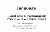 Language - CMUpsy.cmu.edu/~kotovsky/85102/lectures/slides/Lang-Langdev.pdf · into words 4 months Productive language: ... bengali bosnian bulgarian catalan cebuana chinese ... nepali