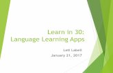 Learn in 30: Language Learning Apps - patacs.orgpatacs.org/pdf/lll_170121_language_learning_apps.pdf · Learn in 30: Language Learning Apps Leti Labell January 21, 2017. Leti Labell