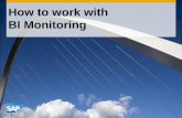How to work with BI Monitoring - SAP · How to work with BI Monitoring ... Central monitoring of Business Objects ... BO server types and SAP BO metric