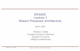 EE482S Lecture 1 Stream Processor Architecturecva.stanford.edu/classes/ee482s/slides/lect01_slides.pdf– DLP across stream elements – TLP across sub-streams and across kernels –