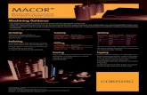 MACOR - Corning | Materials Science Technology and …€¦ · MACOR® Machinable Glass Ceramic for Industrial Applications Machining Guidance • Key factors for successful machining