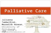 Palliative Care - University of Pittsburghsuper4/41011-42001/41611.… · PPT file · Web view · 2011-03-23Palliative Care Julianna Tambellini, Meredith Hennon, University of Pittsburgh