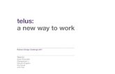 telus: a new way to work - IIT Institute of Design · telus: a new way to work Rotman Design Challenge 2017 ... Organizational behavior risks ... Bersin by Deloitte 34. Time