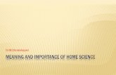 Dr.M.Dhrakshayani MEANING AND IMPORTANCE OF …cms.gcg11.ac.in/attachments/article/86/Meaning and importance of... · MEANING AND IMPORTANCE OF HOME SCIENCE ... 1.The knowledge of