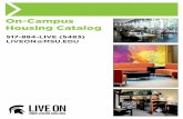 On-Campus Housing Catalog - Live On · On-Campus Housing Catalog 517-884-LIVE ... Living-learning Options N/A Study Lounges Yes; ... Bailey planned the first horticulture laboratory