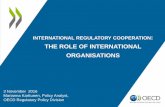 THE ROLE OF INTERNATIONAL ORGANISATIONS - …chairgovreg.fondation-dauphine.fr/sites/chairgovreg.fondation... · INTERNATIONAL REGULATORY COOPERATION: THE ROLE OF INTERNATIONAL ORGANISATIONS