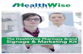 The HealthWise Pharmacy Brand Signage & Marketing Kit · Signage and Identity The HealthWise Pharmacy Identity Package is designed to bring instant awareness and recognition to your