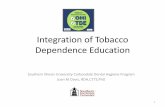 Integration of Tobacco Dependence Education - ADEA · Integration of Tobacco Dependence Education ... •Case Study of the Tobacco User ... MS, CTTS Clinical Assistant Professor Project