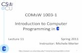 COMsW 1003-1 Introduction to Computer Programming inmmerler/coms1003-1/Lec11.pdf · C COMsW 1003-1 Introduction to Computer Programming in C Spring 2011 Instructor: Michele Merler