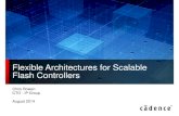 Flexible Architectures for Scalable Flash Controllers · DDR PHY Flash PHY Flash PHY DDR SDRAM SPI NOR FLASH ... • Full Software Deliverables: • Driver ... Cadence DDR Controller