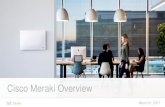 Cisco Meraki Overview Meraki: 100% cloud-managed IT •Cisco Meraki: a complete cloud-managed IT solution •Wireless, switching, security, mobility management, and communications,