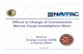 Officer in Charge of Construction Marine Corps ... 2010_SAME-CMAAfinal.pdfApril 22, 2010 Officer in Charge of Construction Marine Corps Installations West Brief to Orange County SAME