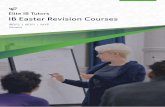 Elite IB Tutors IB Easter Revision Courses · Elite IB Tutors IB Easter Revision Courses ‘‘ ... time to revise the syllabus for each subject on the IB, ... rerevision courses