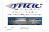 SURGICAL SCRUB SINKSmacmedical.com/wp-content/uploads/2015/10/MAN-004-MAC...SURGICAL SCRUB SINKS INSTALLATION – OPERATION – MAINTENANCE USER MANUAL Mac Medical, Inc. 820 South