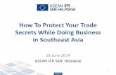 How To Protect Your Trade Secrets While Doing Business … · How To Protect Your Trade Secrets While Doing Business ... Send the IP expert a question here. Webinar 24 hour technical