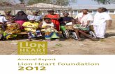 Annual Report Lion Heart Foundation 2012 · 6 | Lion Heart Foundation 2012 Lion Heart Foundation 2012 | 7 The year 2012 was devoted to continuing the implementation of the new phase