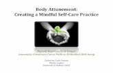 Body Attunement: Creating a Mindful Self-Care Practiceu.osu.edu/tracyltylka/files/2015/08/Mindful-Self-Care-Scale-APA... · •The mindful self-care process involves four steps –(a)